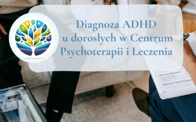 Diagnoza ADHD u dorosłych – objawy, przebieg i znaczenie wczesnej interwencji